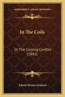 In the Coils: or, The Coming Conflict 1166476502 Book Cover