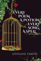 Every Poem a Potion, Every Song a Spell B0B4QSGPBD Book Cover
