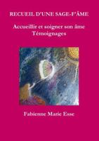 RECUEIL D'UNE SAGE-F'ÂME Accueillir et soigner son âme Témoignages (French Edition) 0244748969 Book Cover