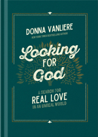 Looking for God: A Search for Real Love in an Unreal World 0736992138 Book Cover