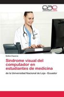 Sindrome visual del computador en estudiantes de medicina: de la Universidad Nacional de Loja - Ecuador 6202142944 Book Cover