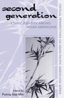 The Second Generation: Ethnic Identity among Asian Americans (Critical Perspectives on Asian Pacific Americans Series) 0759101752 Book Cover