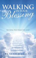 Walking in Your Blessing: Nothing Too Hard for God! 1973664089 Book Cover