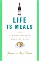Life Is Meals: A Food Lover's Book of Days 0307264963 Book Cover
