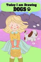 Today I Am Drawing Dogs: Perfect Gift for Artistic Children 6x9 110 Pages with Fun Paw Prints on Each Page Giving Chidren Focus on What to Draw Today 1093681233 Book Cover