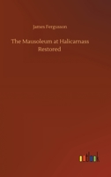 The Mausoleum at Halicarnass Restored 3752350318 Book Cover