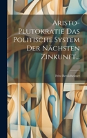 Aristo-plutokratie Das Politische System Der Nächsten Zinkunft... 1021563927 Book Cover