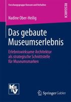 Das Gebaute Museumserlebnis: Erlebniswirksame Architektur ALS Strategische Schnittstelle Fur Museumsmarken 3658101210 Book Cover