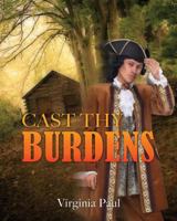Cast Thy Burdens 1498446345 Book Cover