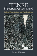Tense Commandments: Federal Prescriptions and City Problems 0815760949 Book Cover