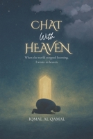 CHAT WITH HEAVEN: When the world stopped listening, I wrote to heaven. B0FST1BPQ7 Book Cover