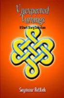 Unexpected Turnings: A Short Story Collection 1410747581 Book Cover