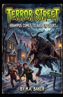 Terror Street: Krampus Comes to Kasper Court B0HH8166L9 Book Cover