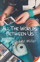 All the Worlds Between Us 1635554578 Book Cover