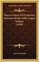 Nuove Lettere Del Professore Giovanni Rosini Sulla Lingua Italiana (1820) 1160216568 Book Cover