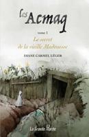 Les Acmaq - Tome 1: Le secret de la vieille Madouesse 2349723690 Book Cover