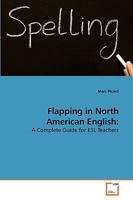 Flapping in North American English:: A Complete Guide for ESL Teachers 3639151704 Book Cover