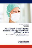 Assessment of Periodontal Disease among patient with Systemic Disease: Periodontal disease and systemic conditions: a bidirectional relationship 3659186392 Book Cover