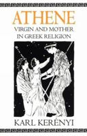Athene: Virgin and Mother in Greek Religion (Dunquin Series: No. 9) 0882142097 Book Cover