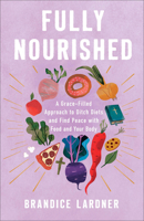 Fully Nourished: A Grace-Filled Approach to Ditch Diets and Find Peace with Food and Your Body 0800747038 Book Cover