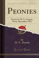 Peonies: Grown by W. L. Gumm, Peony Specialist; 1923 025991908X Book Cover