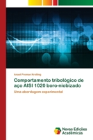 Comportamento tribológico de aço AISI 1020 boro-niobizado: Uma abordagem experimental 6202040300 Book Cover