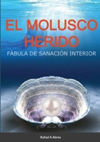 El Molusco Herido: F�bula de Sanaci�n Interior 1008933589 Book Cover