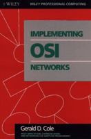 Implementing Osi Networks (Wiley Series in Data Communications and Networking for Computer Programmers) 0471510602 Book Cover