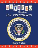 The Bizarro Book of U.S. Presidents 1456447823 Book Cover