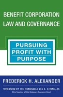 Benefit Corporation Law and Governance: Pursuing Profit with Purpose 1523083581 Book Cover