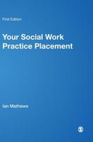 Your Social Work Practice Placement: From Start to Finish 1849201781 Book Cover