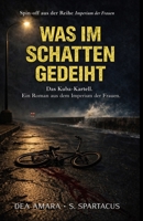 Was im Schatten gedeiht: Das Kuba-Kartell (Imperium der Frauen) (German Edition) B0GYW2QKQ3 Book Cover