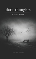Dark Thoughts: A book of poetry and short stories B0FDG99CST Book Cover