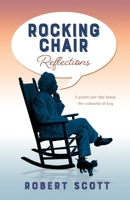 Rocking Chair Reflections: A poem per day keeps the cobwebs at bay 1925707954 Book Cover