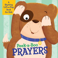 Peek-a-Boo Prayers: A Rhyming Lift-a-Flap Book for Kids 1643523465 Book Cover