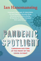 Pandemic Spotlight: Canadian Doctors at the Front of the Covid-19 Fight 177162292X Book Cover