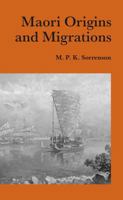Maori Origins and Migrations: The Genesis of Some Pakeha Myths and Legends 1869400534 Book Cover
