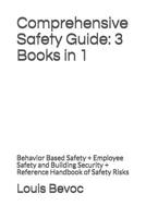Comprehensive Safety Guide: 3 Books in 1: Behavior Based Safety + Employee Safety and Building Security + Reference Handbook of Safety Risks 1521939152 Book Cover