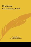 Mysticism: God Manifesting as Will 1162836032 Book Cover