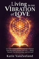 A 21-Day Guided Self-Love Journal to Release Fear and Finally Realign with Love - Within Yourself, Your Relationships, and Life Itself B0H96NPSV3 Book Cover