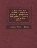 El Doncel De Don Enrique El Doliente: Historia Caballeresca Del Siglo Quince; Volume 1 1018064052 Book Cover