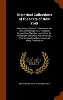 Historical Collections of the State of New York: Containing a General Collection of the Most Interesting Facts, Traditions, Biographical Sketches, ... Descriptions of Every Township...; 1015039561 Book Cover