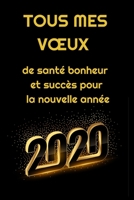 Tous mes vœux de santé bonheur et succès pour la nouvelle année 2020: Carnet De Notes -120 Pages Avec Pages Lignées - Papier de qualité - Petit Format ... frère oncle tante cousin... 1651323917 Book Cover