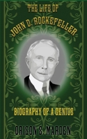 The Life of John D. Rockefeller: Biography of a Genius 1998050254 Book Cover