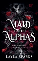 Maid For The Alphas (Dawn of the Alphas) B0DPJLCC7V Book Cover