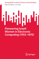 Pioneering Israeli Women in Electronic Computing (1953-1970) (SpringerBriefs in History of Science and Technology) 3031758374 Book Cover