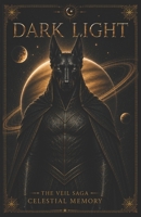 Dark Light: Celestial Memory (THE VEIL SAGA) B0HHQMMY2D Book Cover