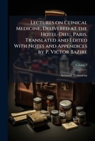 Lectures On Clinical Medicine: Delivered at the H�tel-Dieu, Paris, Volume 1 1144712610 Book Cover