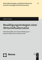 Bewaltigungsstrategien Alternativen Wirtschaftens: Wertrationalitat Und Soziale Einbettung Am Beispiel Solidarischer Landwirtschaft ... and Political Economy) (German Edition) 3848768194 Book Cover