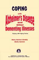 Coping With Alzheimer's Disease & Other Dementing Illnesses (Coping With Aging Series) 1565930975 Book Cover